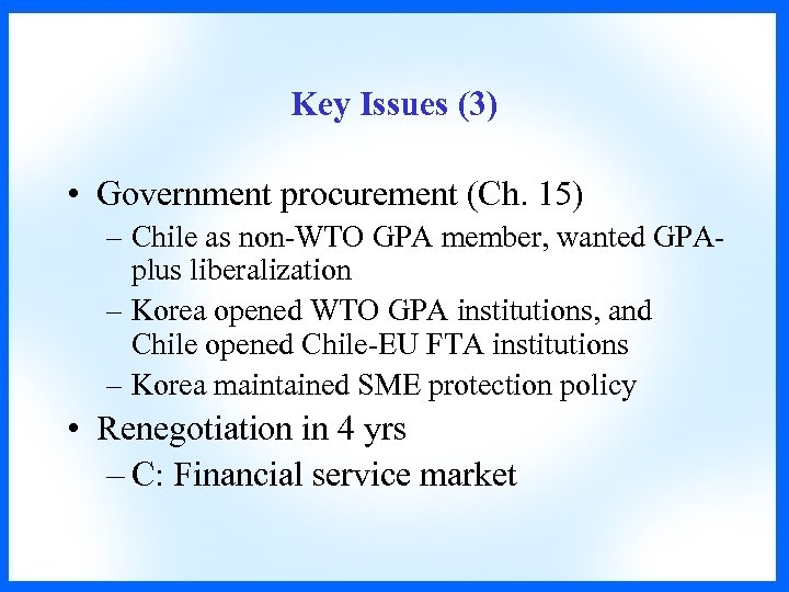 Key Issues (3) • Government procurement (Ch. 15) – Chile as non-WTO GPA member,