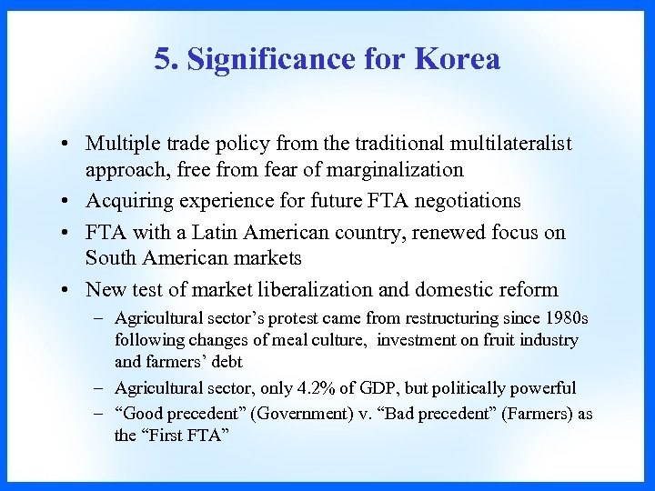 5. Significance for Korea • Multiple trade policy from the traditional multilateralist approach, free