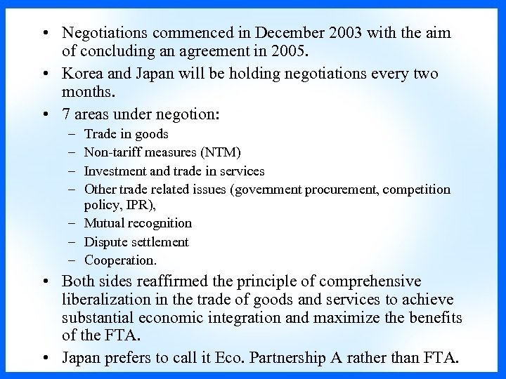  • Negotiations commenced in December 2003 with the aim of concluding an agreement