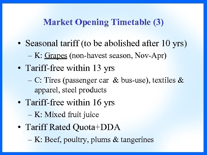 Market Opening Timetable (3) • Seasonal tariff (to be abolished after 10 yrs) –