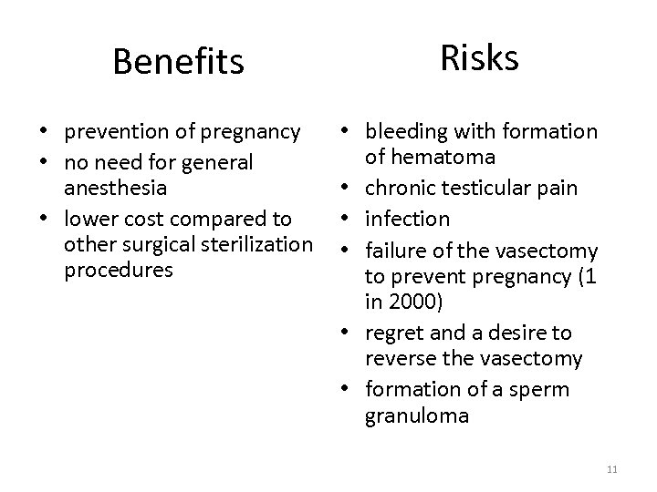 Benefits • prevention of pregnancy • no need for general anesthesia • lower cost