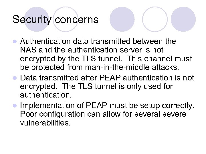 Security concerns Authentication data transmitted between the NAS and the authentication server is not