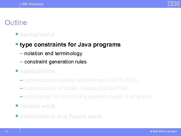 IBM Research Outline § background § type constraints for Java programs – notation and
