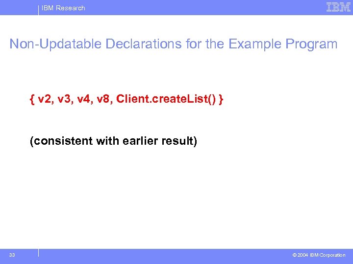 IBM Research Non-Updatable Declarations for the Example Program { v 2, v 3, v