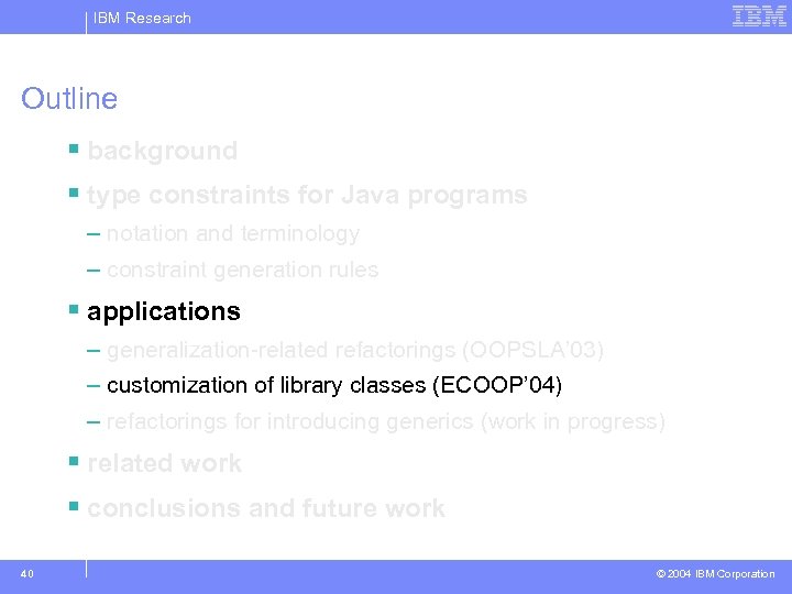 IBM Research Outline § background § type constraints for Java programs – notation and