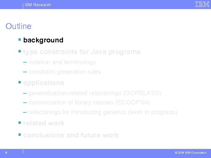 IBM Research Outline § background § type constraints for Java programs – notation and