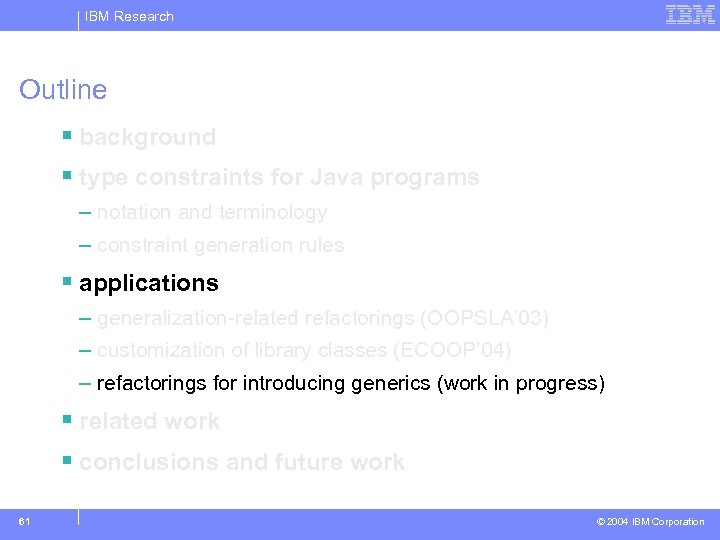 IBM Research Outline § background § type constraints for Java programs – notation and