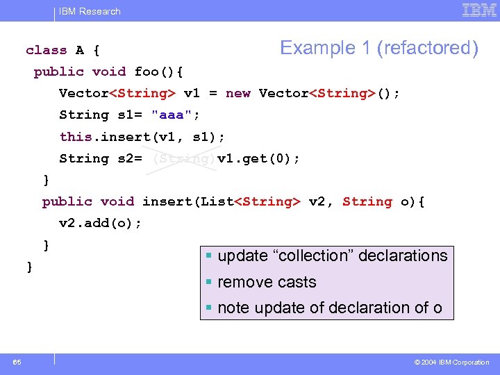 IBM Research Example 1 (refactored) class A { public void foo(){ Vector<String> v 1