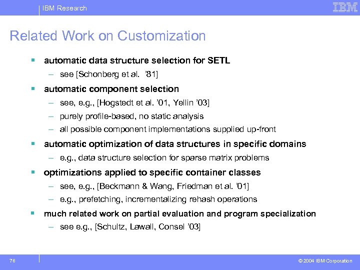 IBM Research Related Work on Customization § automatic data structure selection for SETL –