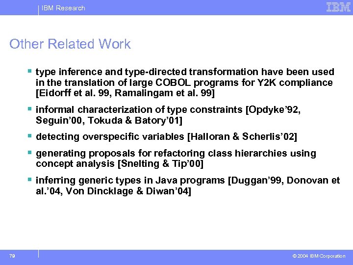 IBM Research Other Related Work § type inference and type-directed transformation have been used