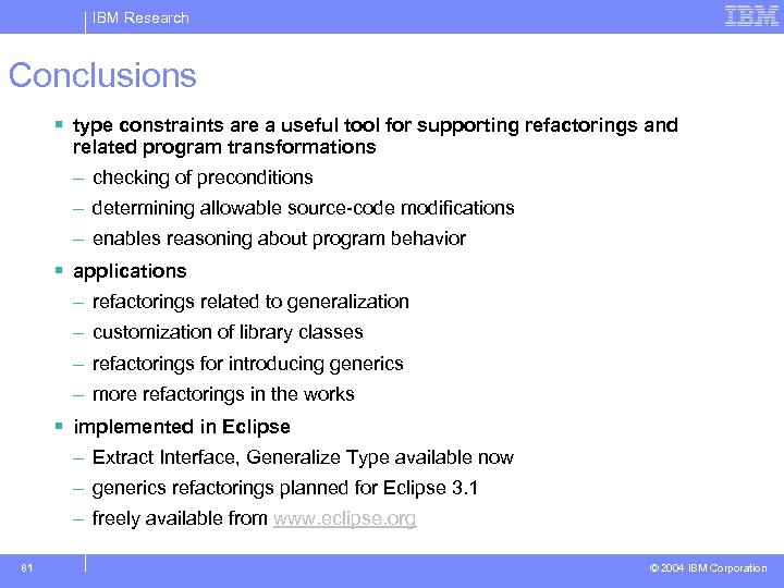 IBM Research Conclusions § type constraints are a useful tool for supporting refactorings and