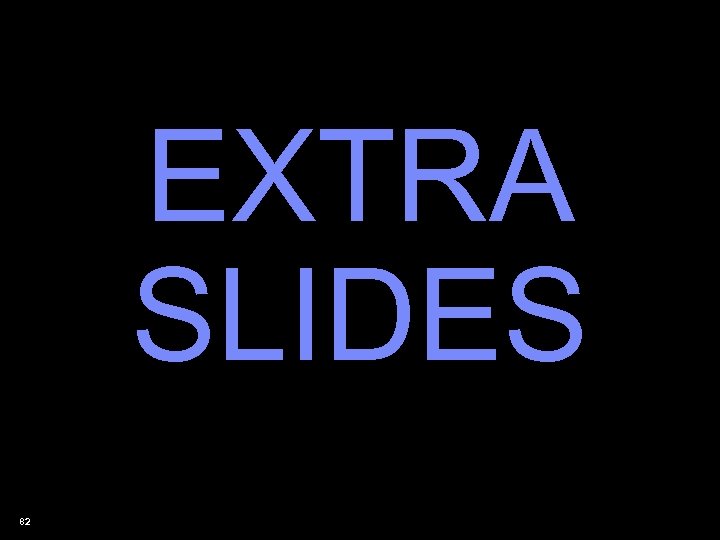EXTRA SLIDES 82 