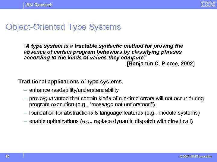 IBM Research Object-Oriented Type Systems “A type system is a tractable syntactic method for