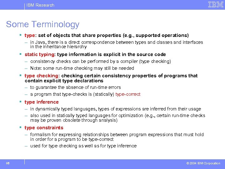 IBM Research Some Terminology § type: set of objects that share properties (e. g.