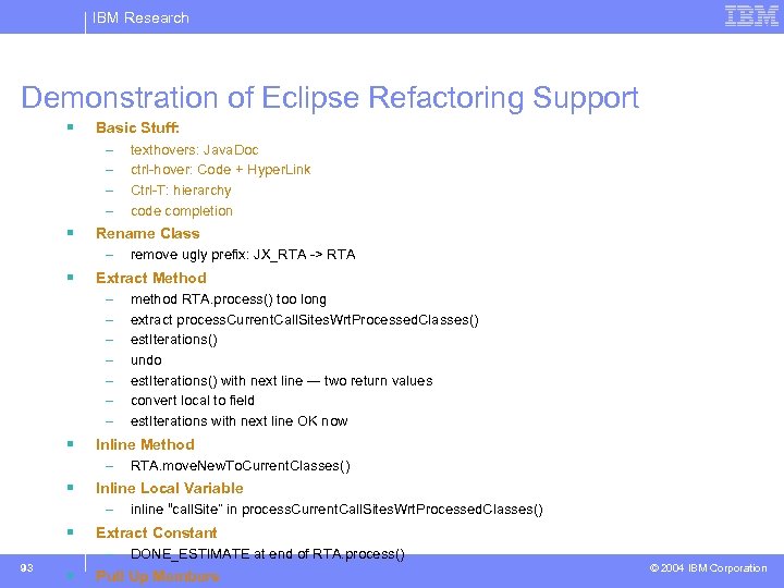 IBM Research Demonstration of Eclipse Refactoring Support § § Rename Class – remove ugly