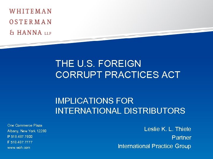 THE U. S. FOREIGN CORRUPT PRACTICES ACT IMPLICATIONS FOR INTERNATIONAL DISTRIBUTORS One Commerce Plaza