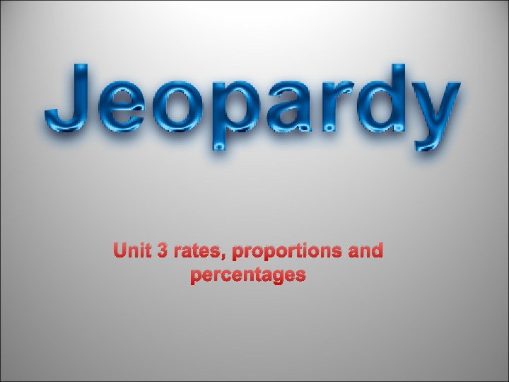 Unit 3 rates, proportions and percentages 