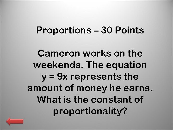 Proportions – 30 Points Cameron works on the weekends. The equation y = 9