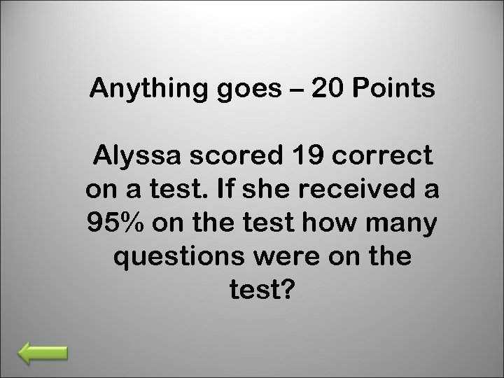 Anything goes – 20 Points Alyssa scored 19 correct on a test. If she