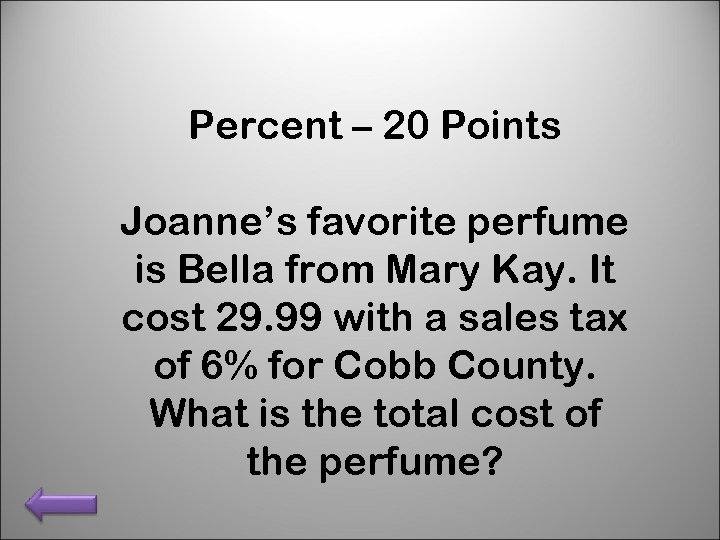 Percent – 20 Points Joanne’s favorite perfume is Bella from Mary Kay. It cost