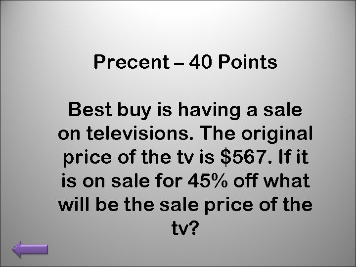 Precent – 40 Points Best buy is having a sale on televisions. The original