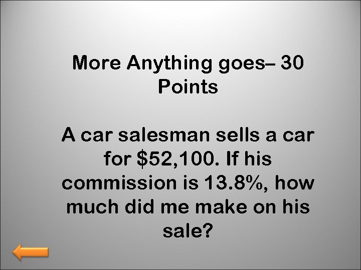 More Anything goes– 30 Points A car salesman sells a car for $52, 100.