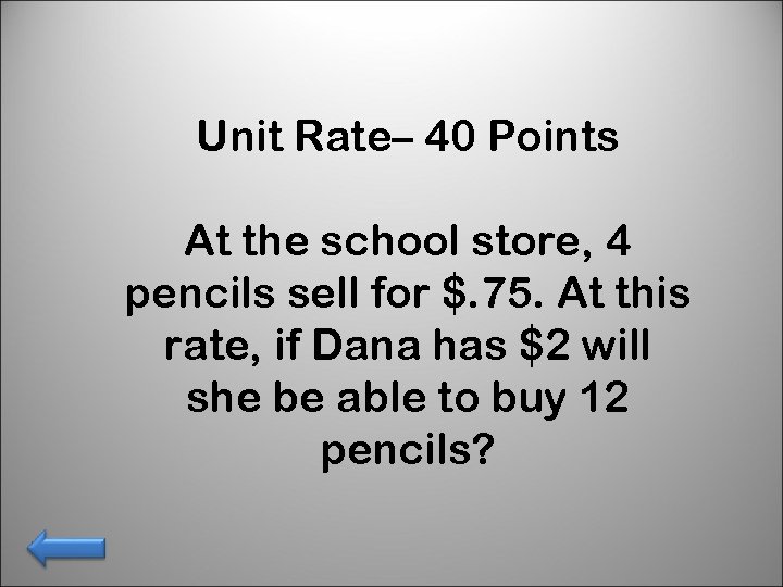 Unit Rate– 40 Points At the school store, 4 pencils sell for $. 75.