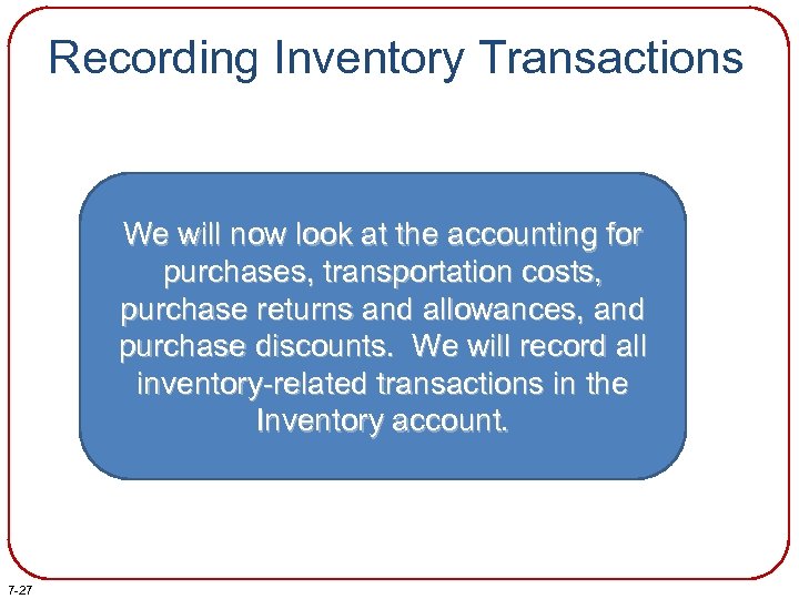 Recording Inventory Transactions We will now look at the accounting for purchases, transportation costs,