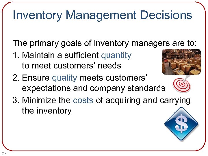 Inventory Management Decisions The primary goals of inventory managers are to: 1. Maintain a