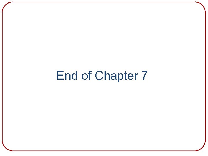 End of Chapter 7 