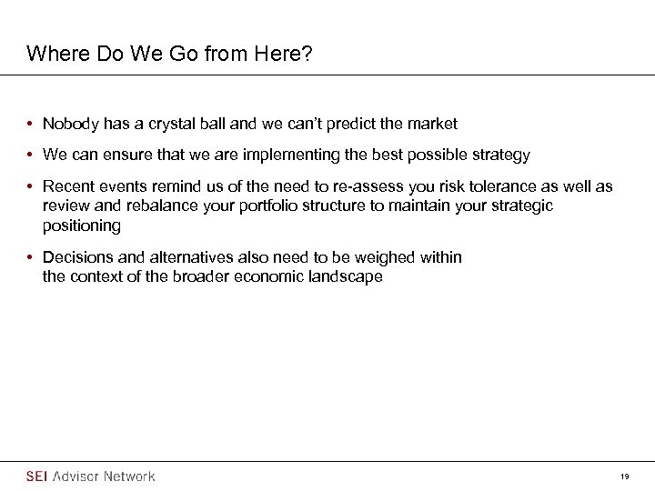 Where Do We Go from Here? • Nobody has a crystal ball and we