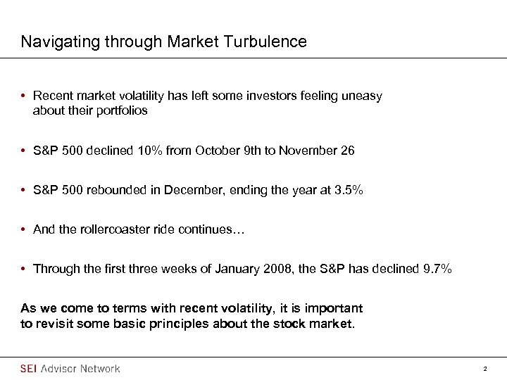 Navigating through Market Turbulence • Recent market volatility has left some investors feeling uneasy
