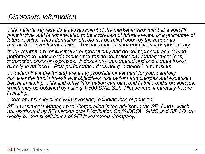 Disclosure Information This material represents an assessment of the market environment at a specific