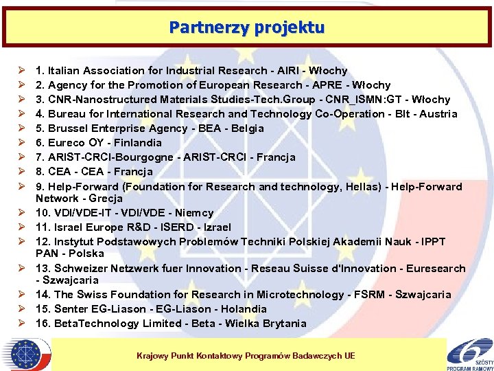 Partnerzy projektu Ø Ø Ø Ø 1. Italian Association for Industrial Research - AIRI
