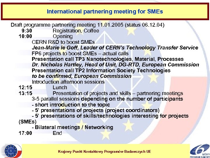 International partnering meeting for SMEs Draft programme partnering meeting 11. 01. 2005 (status 06.