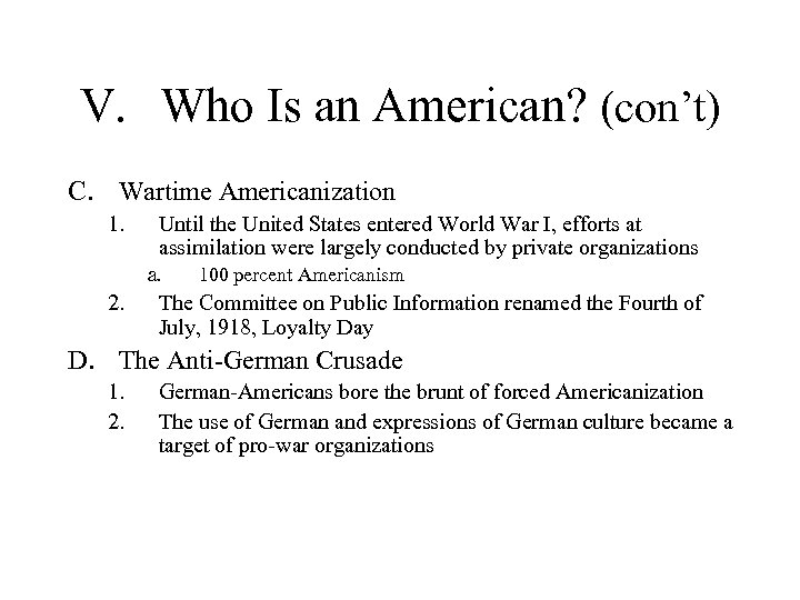 V. Who Is an American? (con’t) C. Wartime Americanization 1. Until the United States