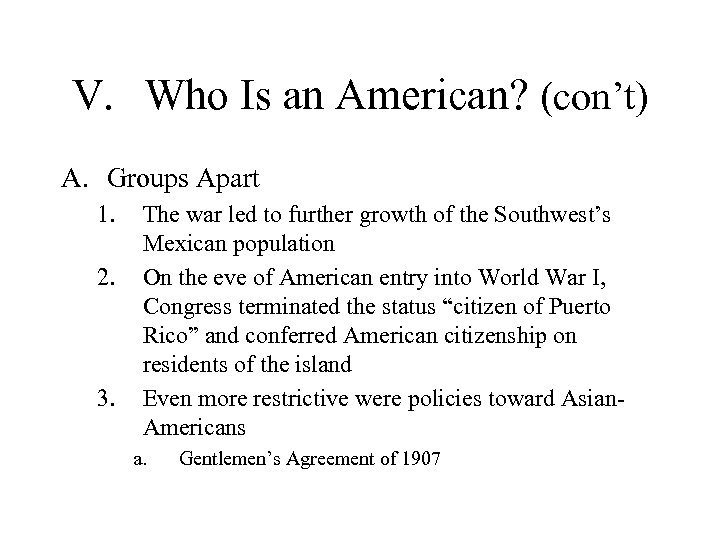 V. Who Is an American? (con’t) A. Groups Apart 1. 2. 3. The war