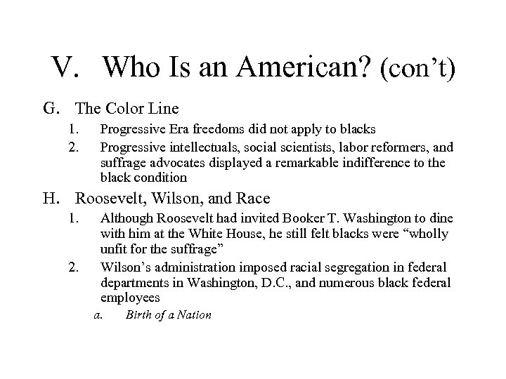 V. Who Is an American? (con’t) G. The Color Line 1. 2. Progressive Era