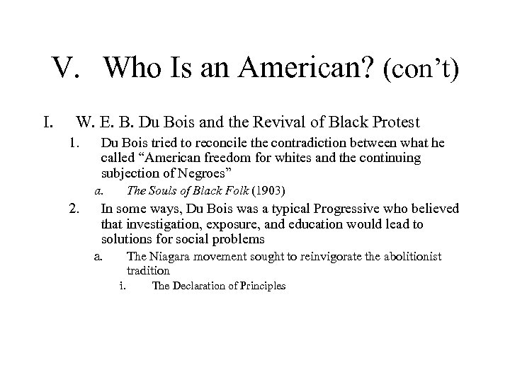 V. Who Is an American? (con’t) I. W. E. B. Du Bois and the