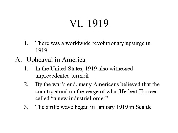 VI. 1919 1. There was a worldwide revolutionary upsurge in 1919 A. Upheaval in