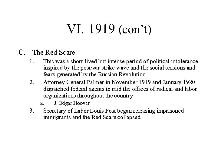 VI. 1919 (con’t) C. The Red Scare 1. 2. This was a short-lived but