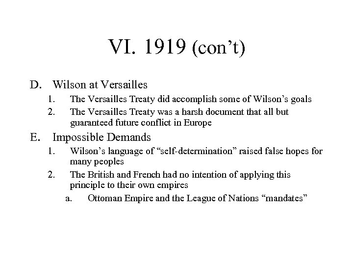 VI. 1919 (con’t) D. Wilson at Versailles 1. 2. The Versailles Treaty did accomplish