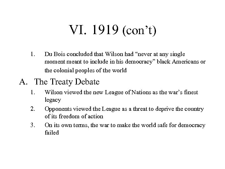 VI. 1919 (con’t) 1. Du Bois concluded that Wilson had “never at any single