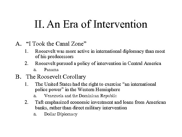 II. An Era of Intervention A. “I Took the Canal Zone” 1. 2. Roosevelt