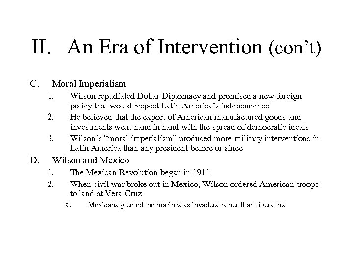 II. An Era of Intervention (con’t) C. Moral Imperialism 1. 2. 3. D. Wilson