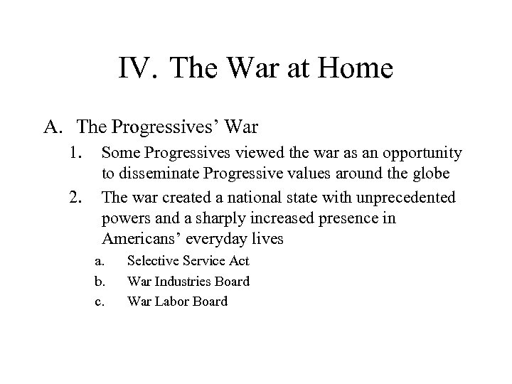 IV. The War at Home A. The Progressives’ War 1. 2. Some Progressives viewed