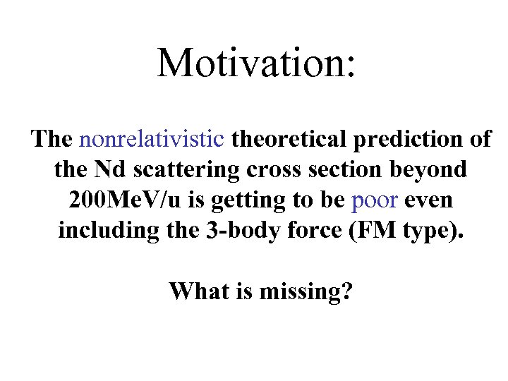 Motivation: 　 The nonrelativistic theoretical prediction of the Nd scattering cross section beyond 200