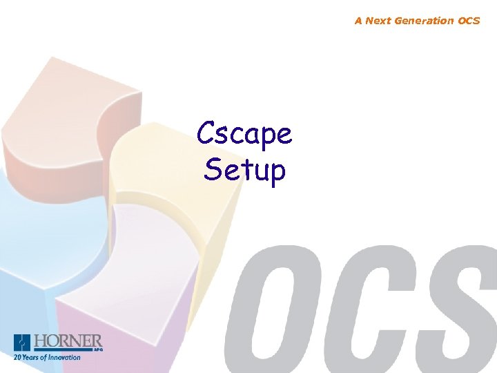 A Next Generation OCS Cscape Setup 