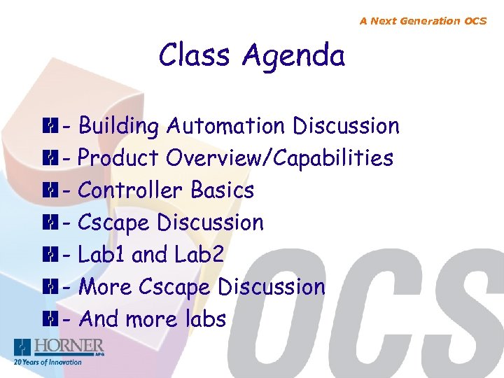 A Next Generation OCS Class Agenda - Building Automation Discussion - Product Overview/Capabilities -