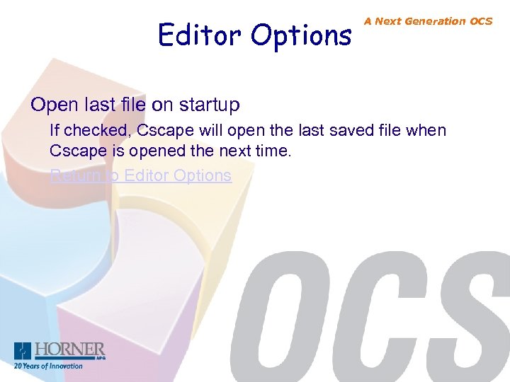 Editor Options A Next Generation OCS Open last file on startup If checked, Cscape